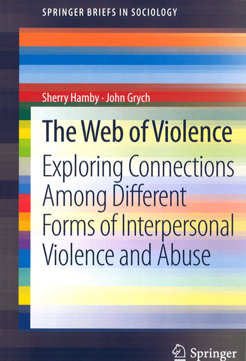 A book cover with multicolored stripes and the title "The Web of Violence: Exploring Connections Among Different Forms of Interpersonal Violence and Abuse" in the center of the cover and the author's names, Sherry Hamby and John Grych, written above the title in small letters.